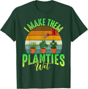 Funny Gardener I Make Them Planties Wet Awesome Farmer Gals T-Shirt - T-Shirt | Forest