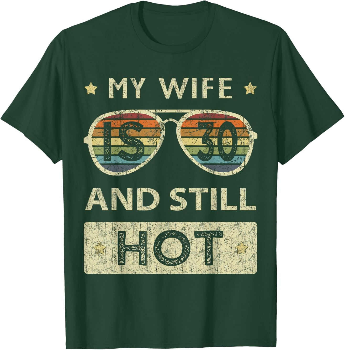 My Wife is 30 and Still Hot 30th Old Birthday of Her T-Shirt - T-Shirt | Forest