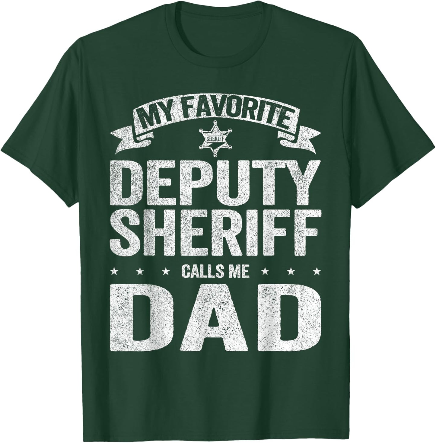 My Favorite Deputy Sheriff Calls Me Dad Father's Day T-Shirt - T-Shirt | Forest
