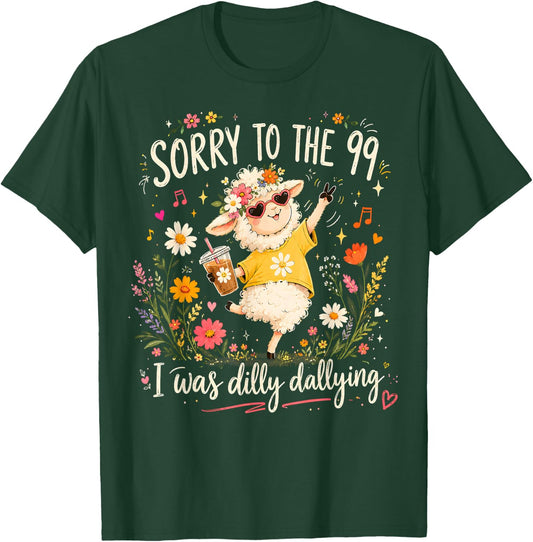 Sorry to The 99 I was Dilly Dallying Christian Sheep Funny T-Shirt - T-Shirt | Forest