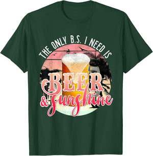 The Only BS I Need is Beer Sunshine | Summer Beach Vacation T-Shirt - T-Shirt | Forest