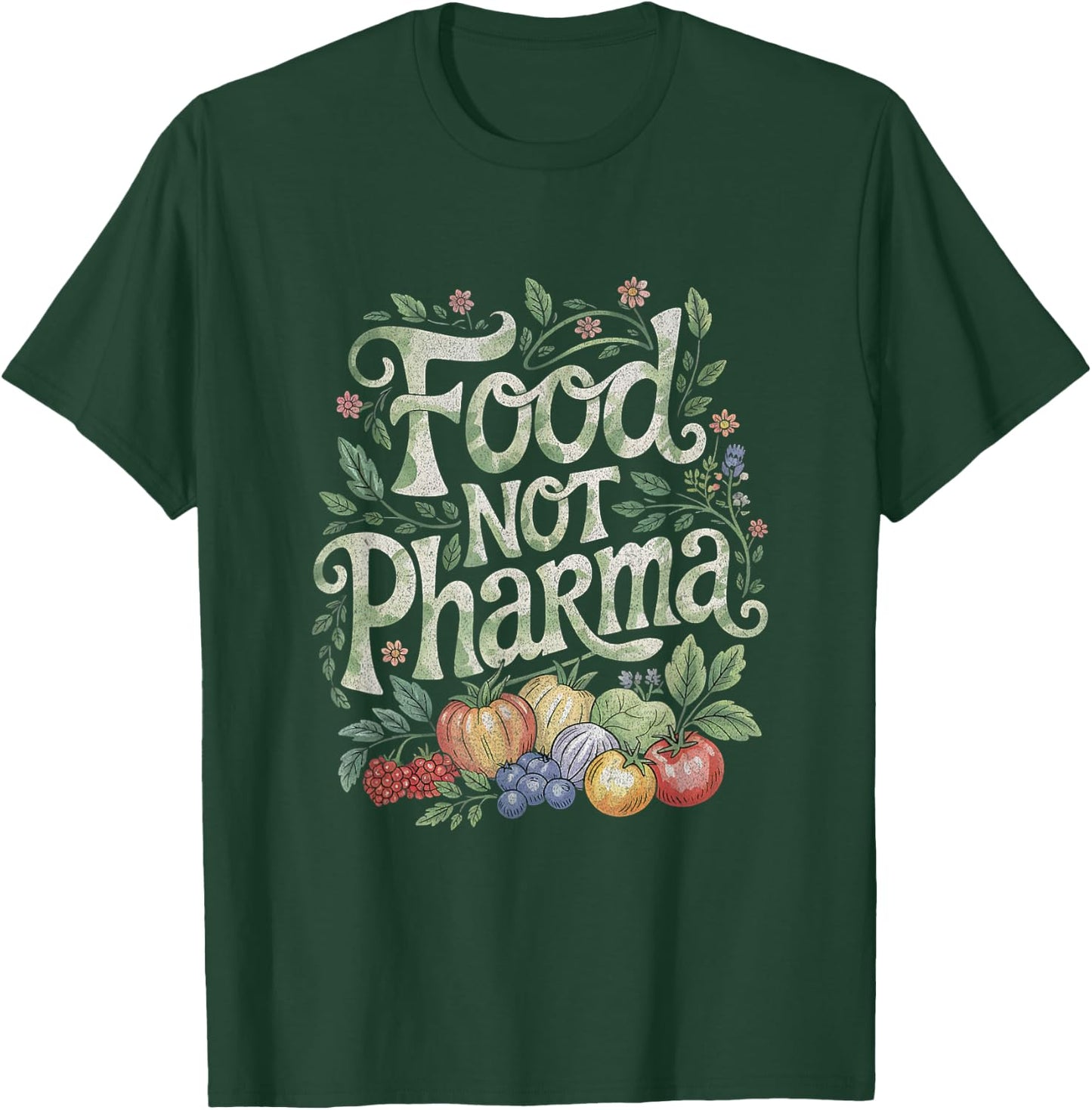 Farmer Plants Are Medicine Farmacist Food Not Pharma T-Shirt - T-Shirt | Forest