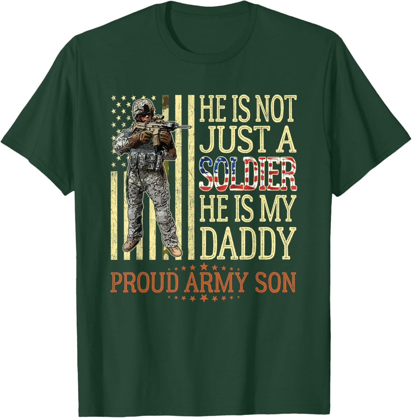 He Is Not Just A Soldier He Is My Daddy Proud Army Son Gift T-Shirt - T-Shirt | Forest