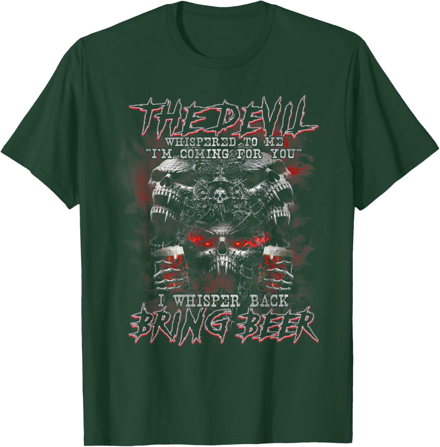 The Devil Whispered To Me I'm Coming For You T-Shirt - T-Shirt | Forest