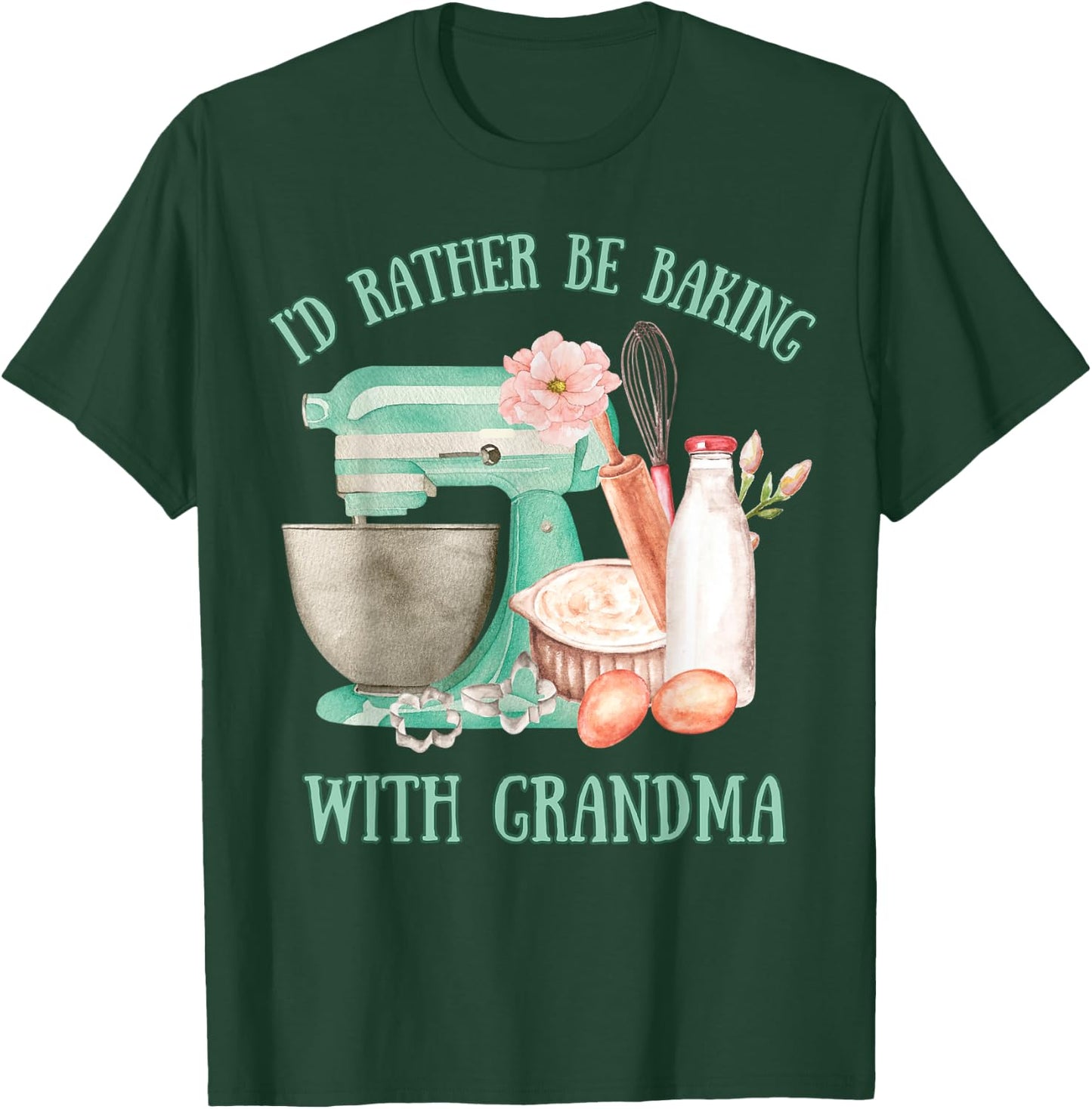 I'd Rather Be Baking with Grandma Cute Grandchildren Baker T-Shirt - T-Shirt | Forest