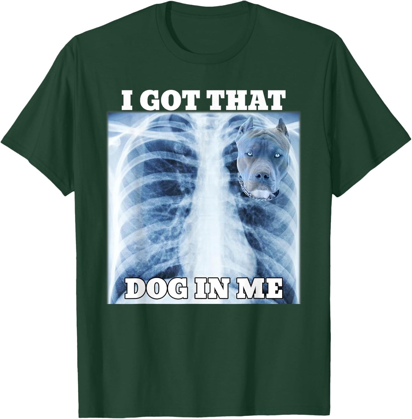 I Got that Dog in Me Xray Meme Gym T-Shirt - T-Shirt | Forest