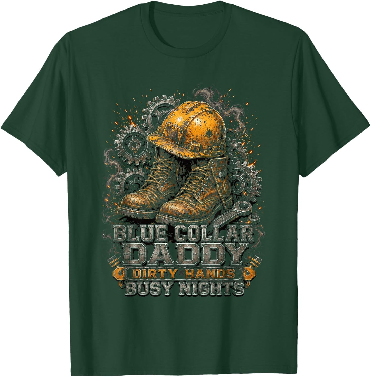 Blue Collar Daddy Dirty Hands Busy Nights T-Shirt - T-Shirt | Forest