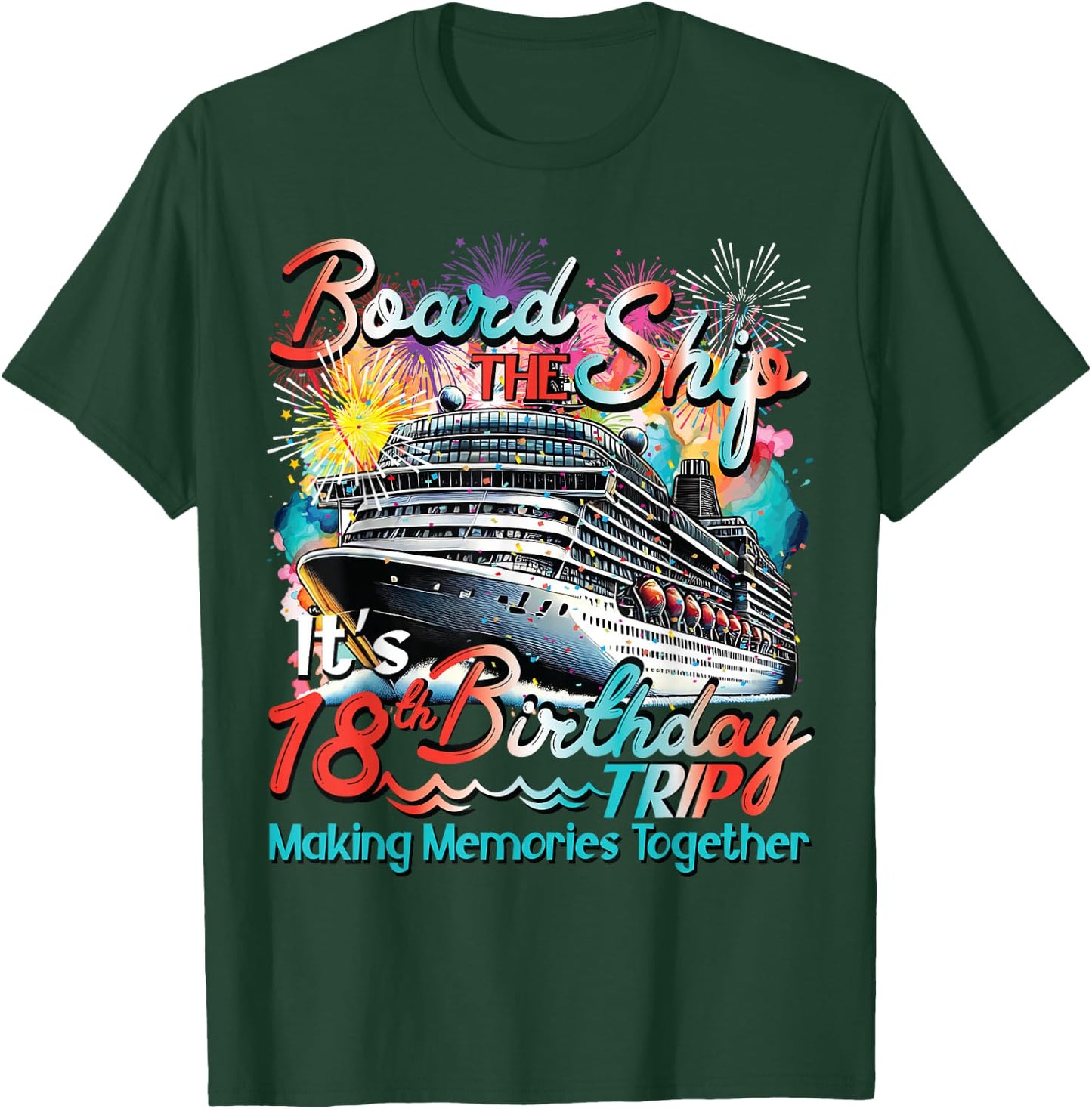 Board The Ship It's Legend 18th Birthday Trip Cruising Squad T-Shirt - T-Shirt | Forest