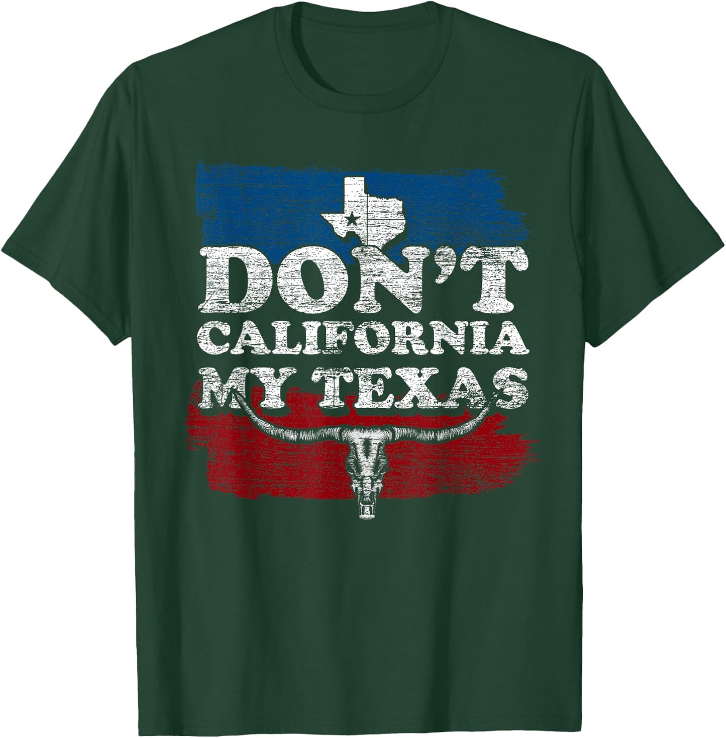 Funny Texas Flag Texan Cowboy Dont California My Texas T-Shirt - T-Shirt | Forest