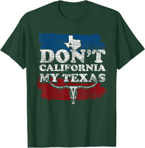 Funny Texas Flag Texan Cowboy Dont California My Texas T-Shirt - T-Shirt | Forest