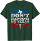 Funny Texas Flag Texan Cowboy Dont California My Texas T-Shirt - T-Shirt | Forest