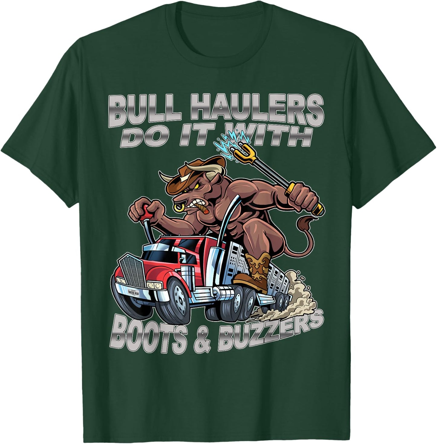 Bull Haulers Do It With Boots And Buzzers Funny Trucker T-Shirt - T-Shirt | Forest