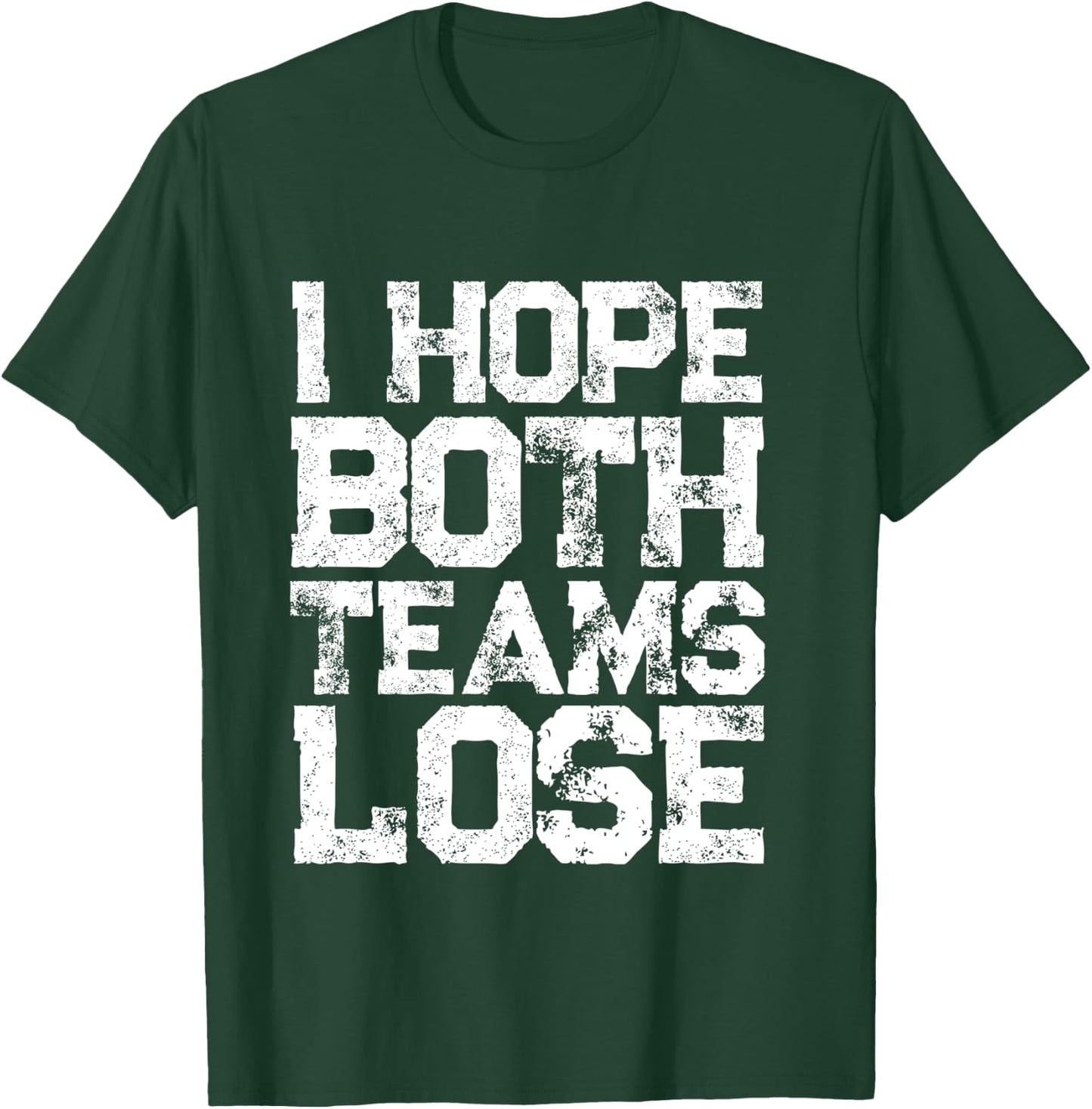 I Hope Both Teams Lose Shirt And Sports Fan T-Shirt - T-Shirt | Forest