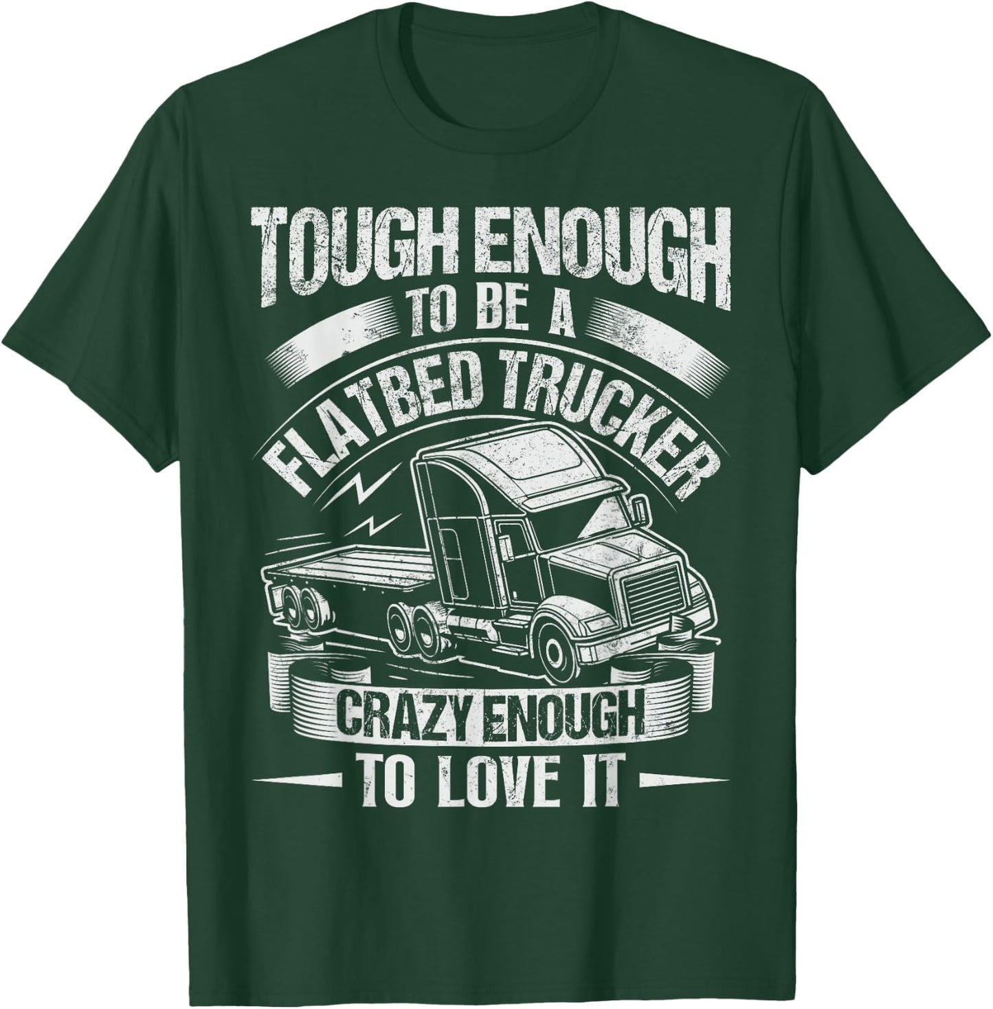 Flatbedder and Flatbed Trucks Quote for a Flatbed Trucker T-Shirt - T-Shirt | Forest