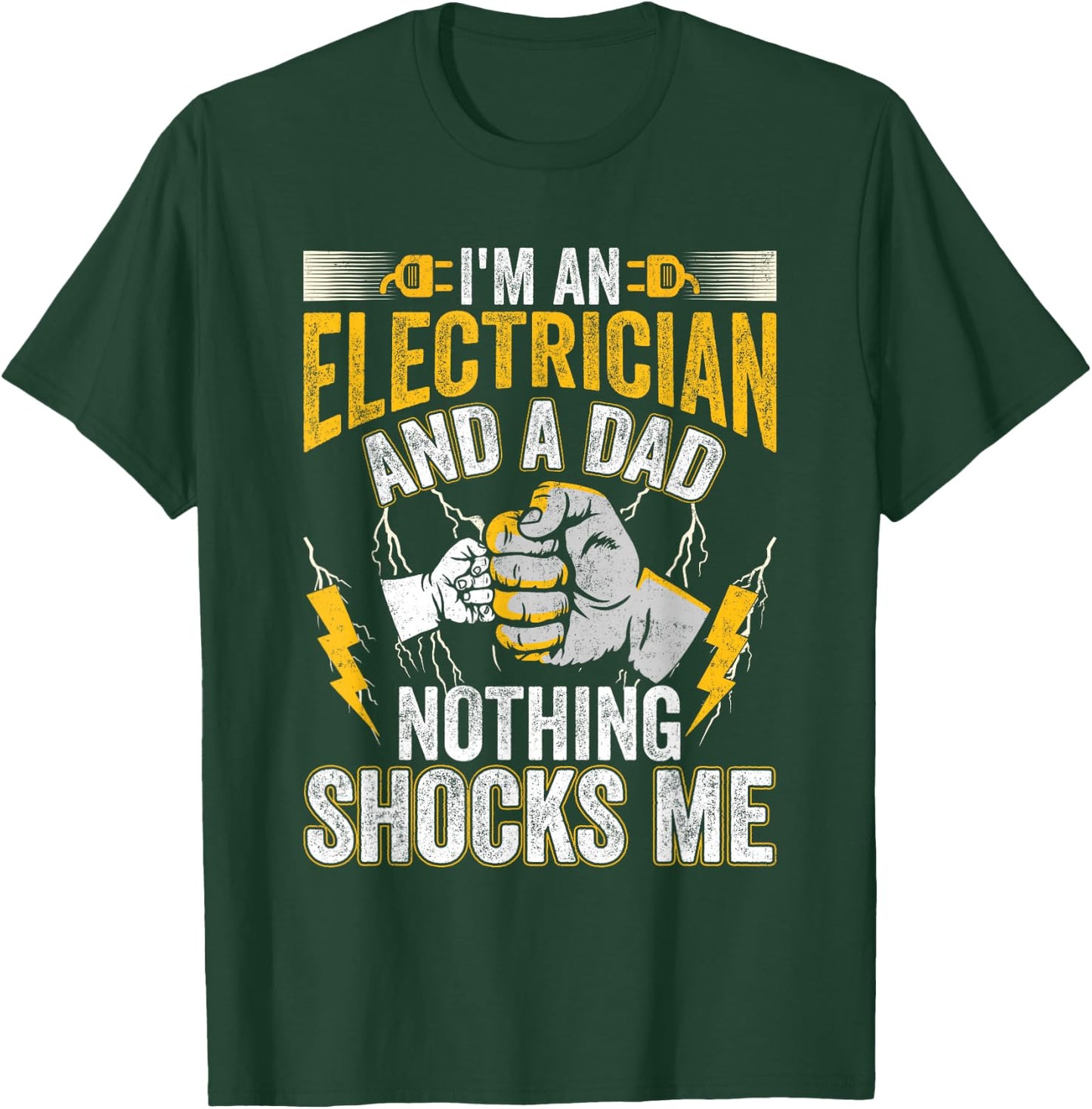 I'm An Electrician And a Dad Nothing Shocks Me Electrician T-Shirt - T-Shirt | Forest