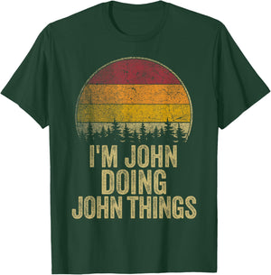 I'M JOHN DOING JOHN THINGS Funny Retro Humor Name Gag Gift T-Shirt - T-Shirt | Forest