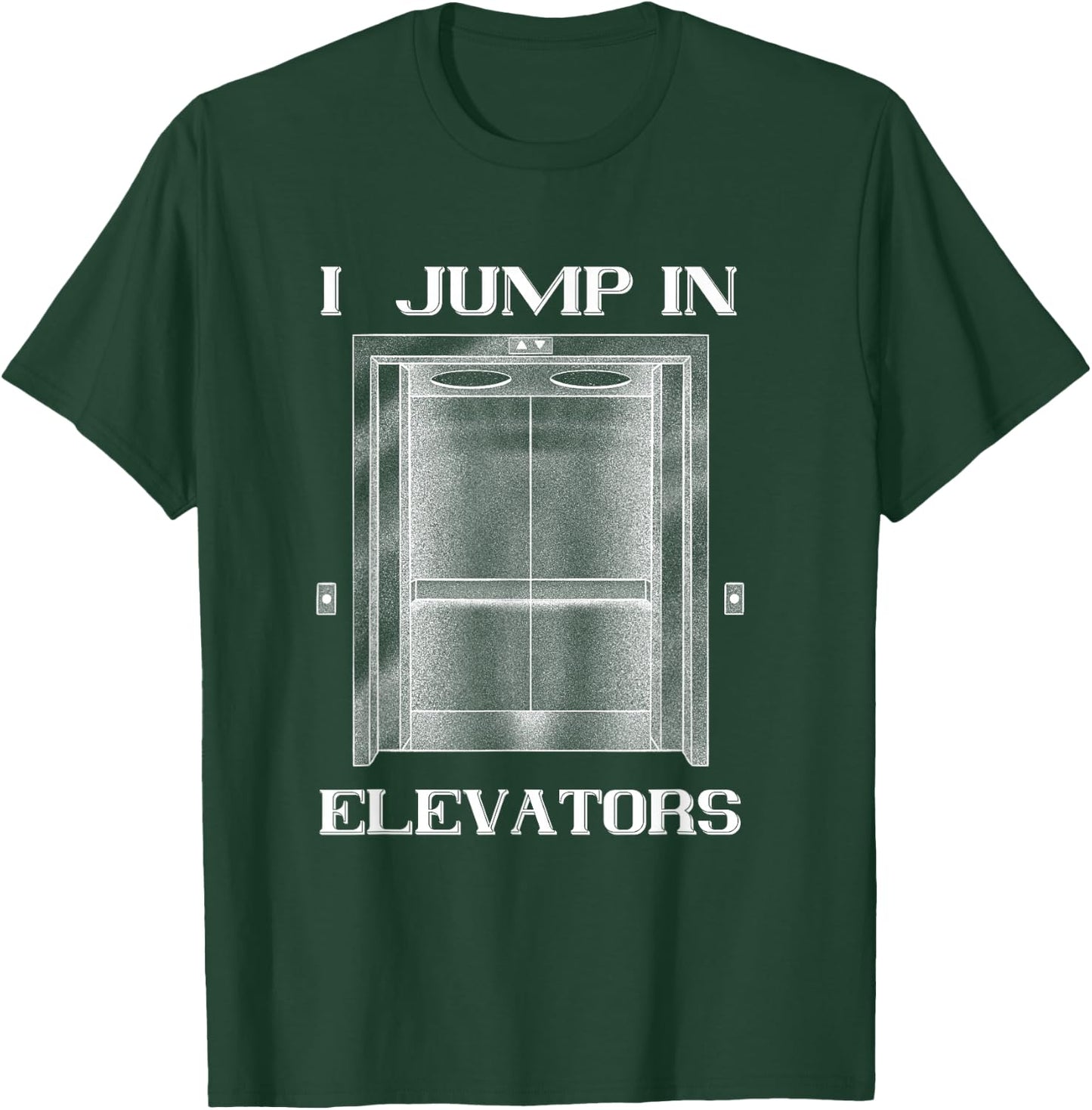 Elevator I Jump In Elevator Technician Elevator Installer T-Shirt - T-Shirt | Forest