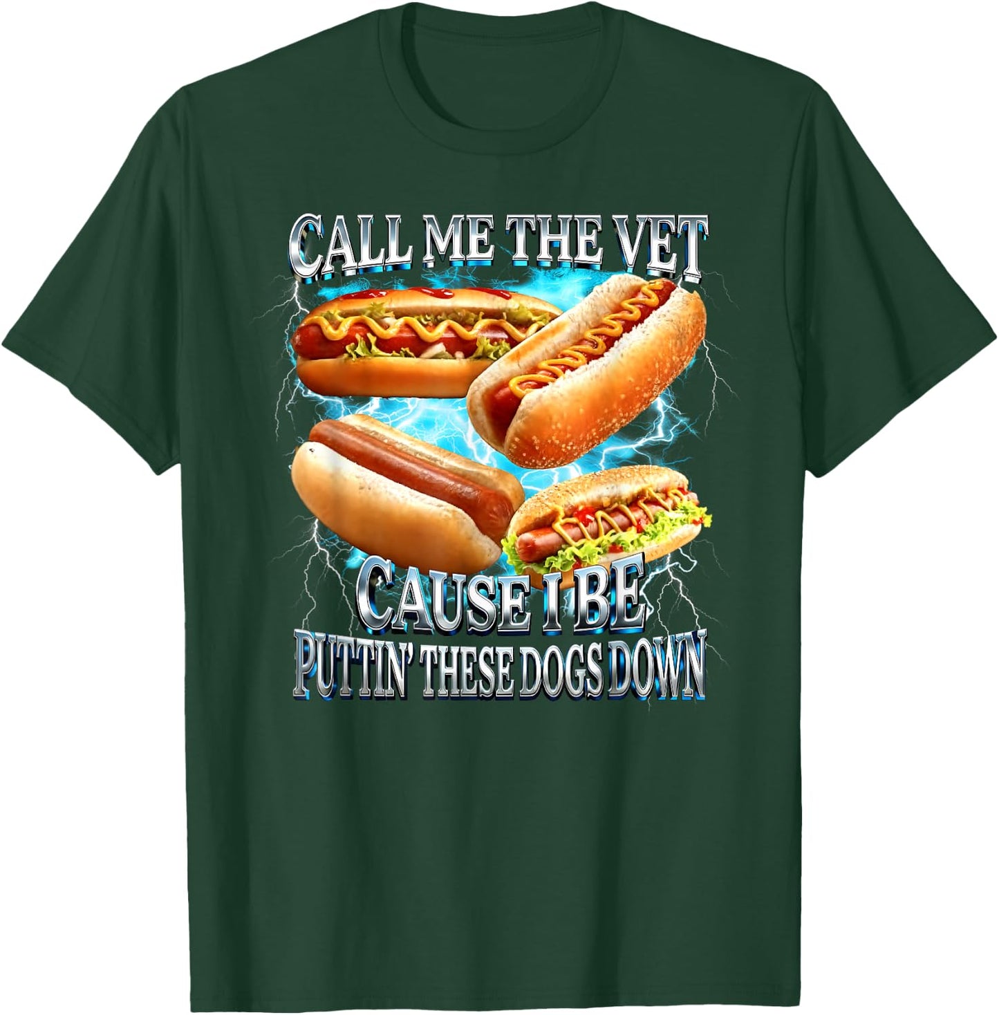 Call Me The Vet Cause I Be Puttin' These Dogs Down T-Shirt - T-Shirt | Forest