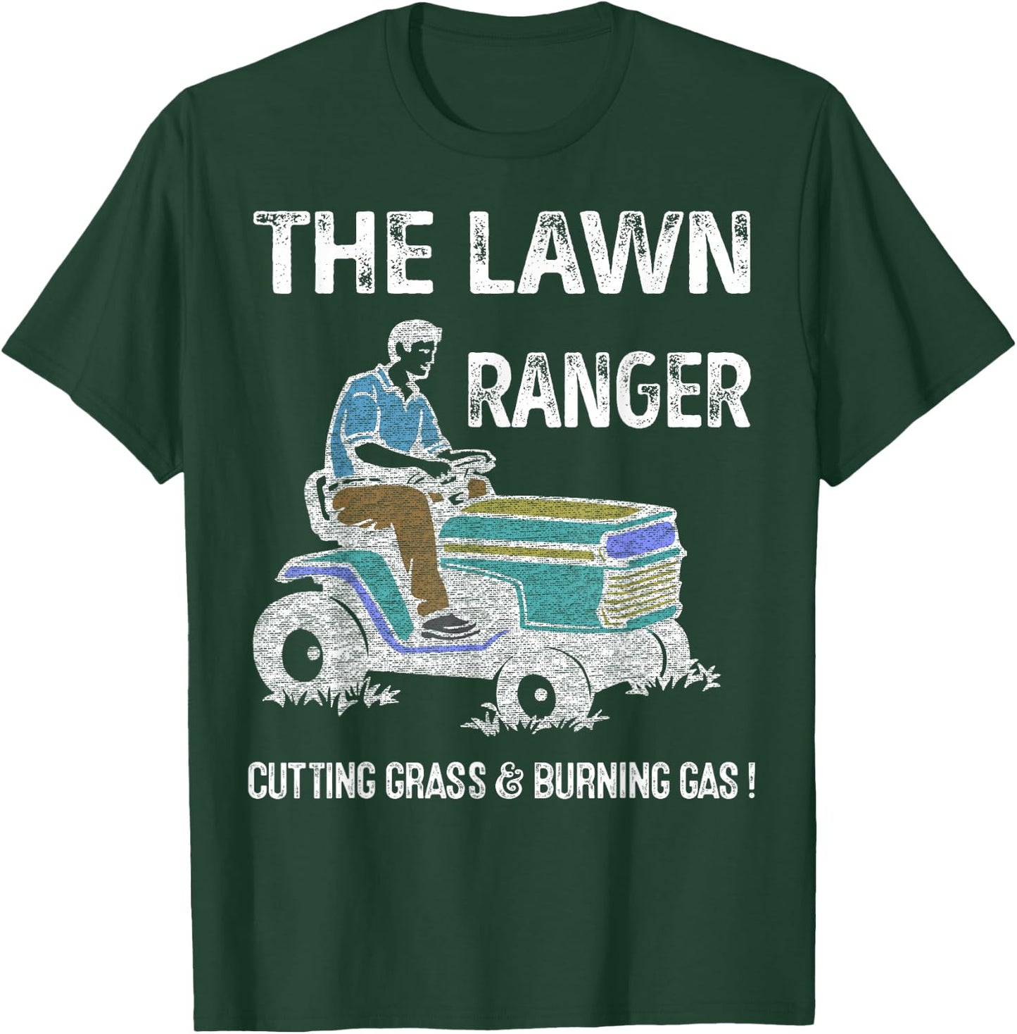 Lawn Ranger Dad Cutting Grass & Burning Gas Father's Day T-Shirt - T-Shirt | Forest