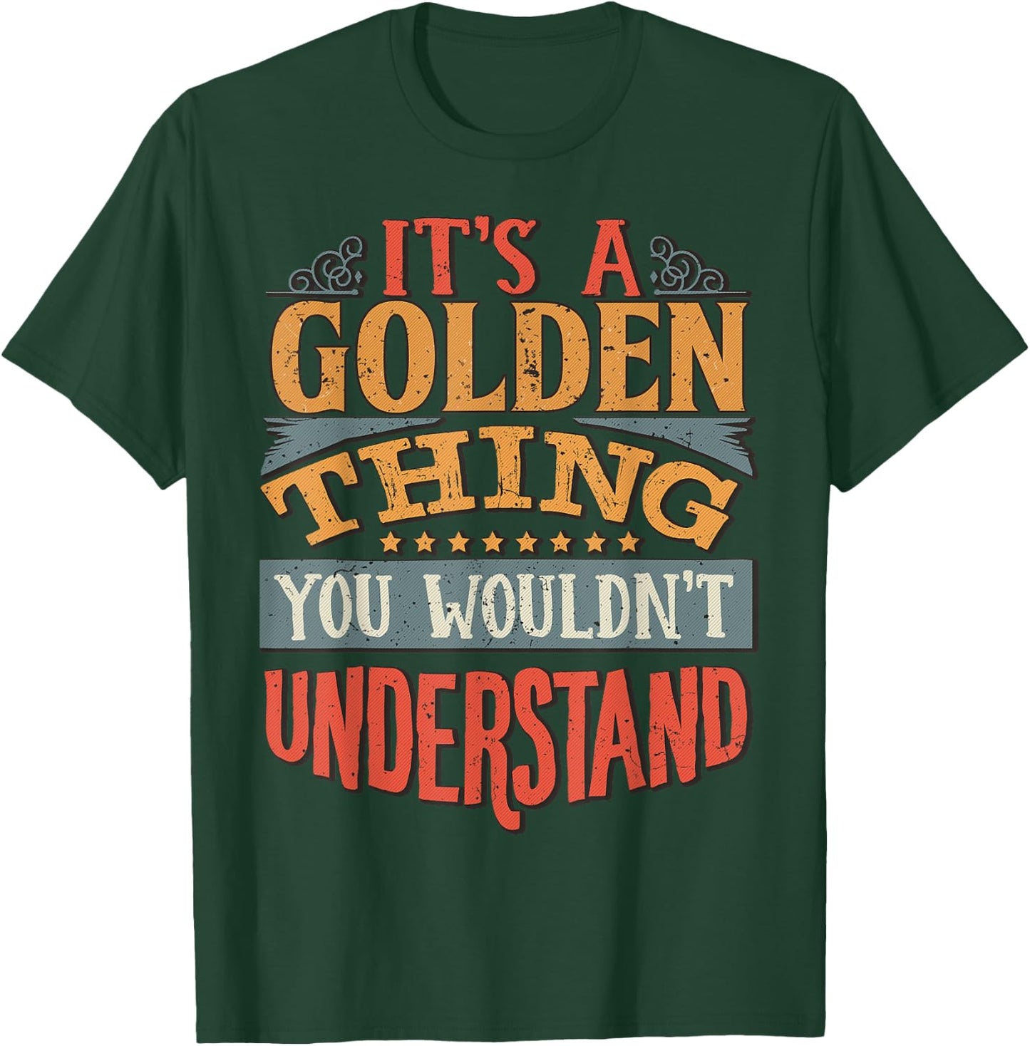 It's A Golden Thing You Wouldn't Understand T-Shirt - T-Shirt | Forest