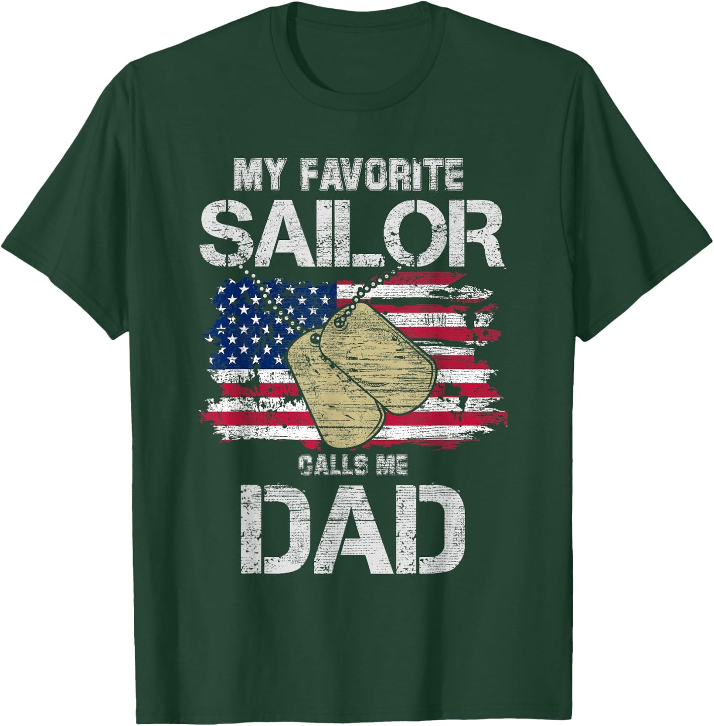 My Favorite Sailor Calls Me Dad! Military Gift T-Shirt - T-Shirt | Forest