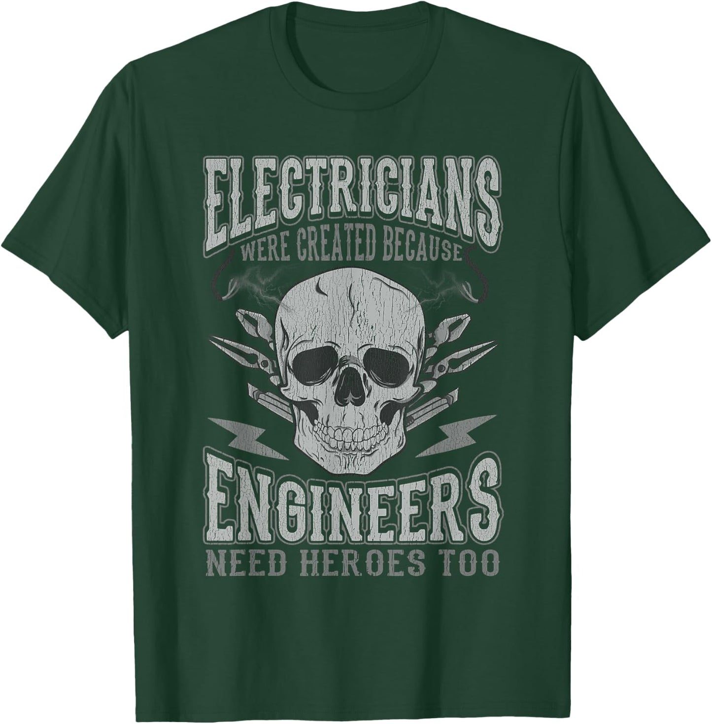 Electrician Funny Quotes Engineers Need Heroes Men Dad Women T-Shirt - T-Shirt | Forest