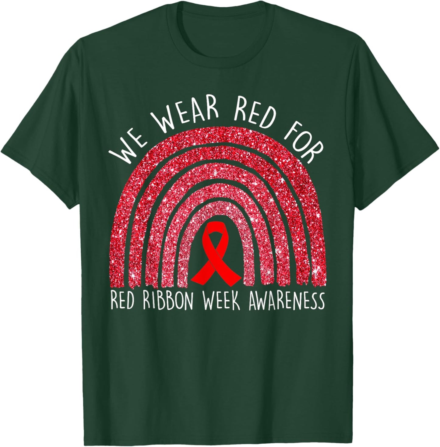 We Wear Red For Red Ribbon Week Awareness Rainbow Gift T-Shirt - T-Shirt | Forest