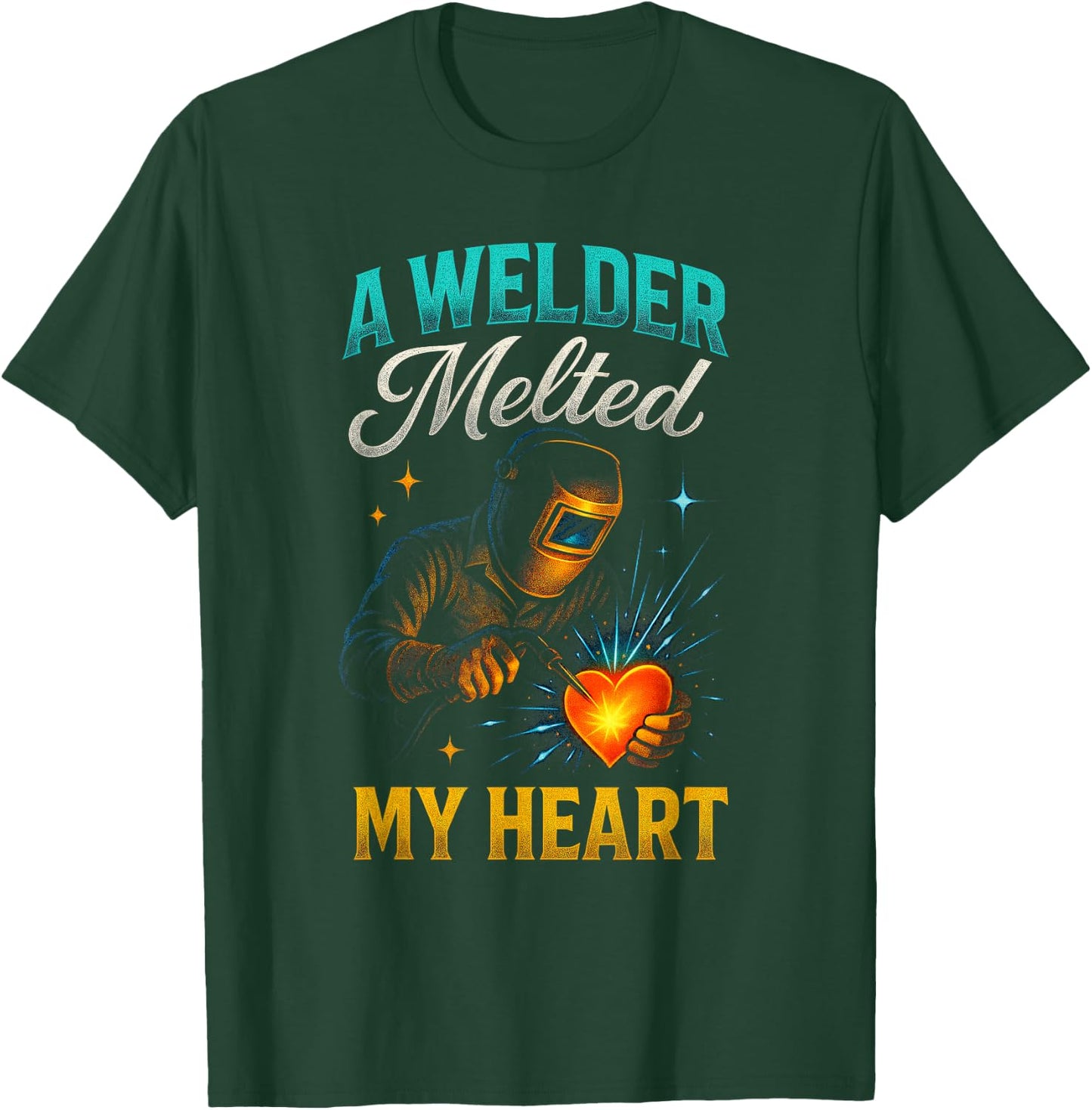 A Welder Melted My Heart - Welding Love T-Shirt - T-Shirt | Forest