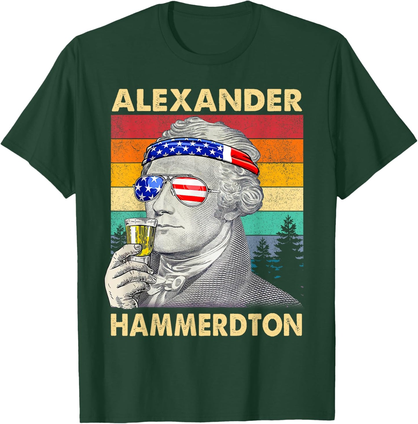 Funny Alexander Hammerdton 4th of July Hamilton Independence T-Shirt - T-Shirt | Forest