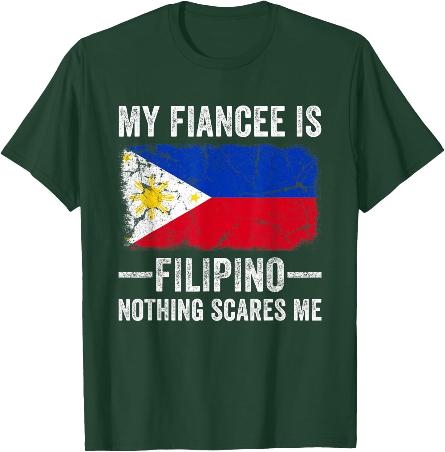 My Fiancee is Filipino Nothing Scares Me Funny Fiance T-Shirt - T-Shirt | Forest