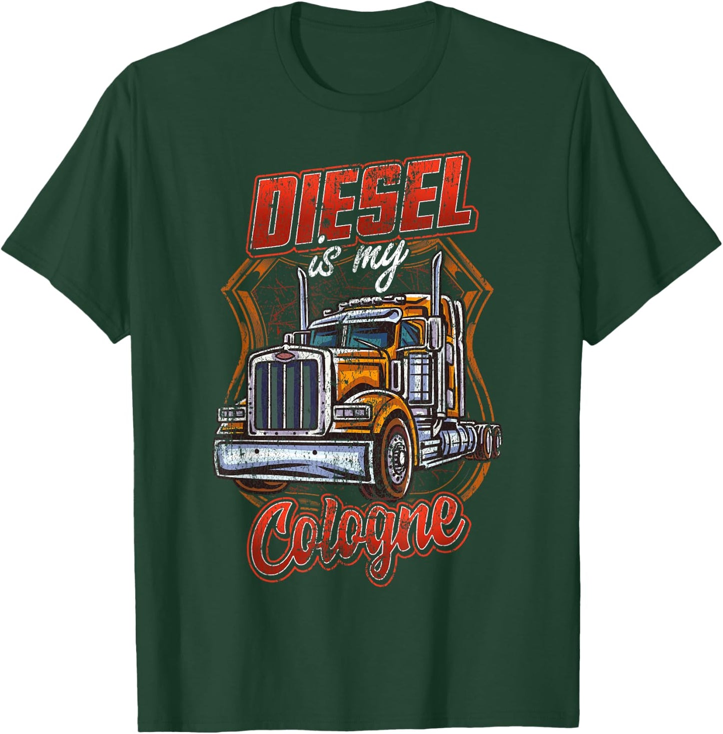 Diesel is my cologne Trucking Trucker Truck Driver Funny Gag T-Shirt - T-Shirt | Forest