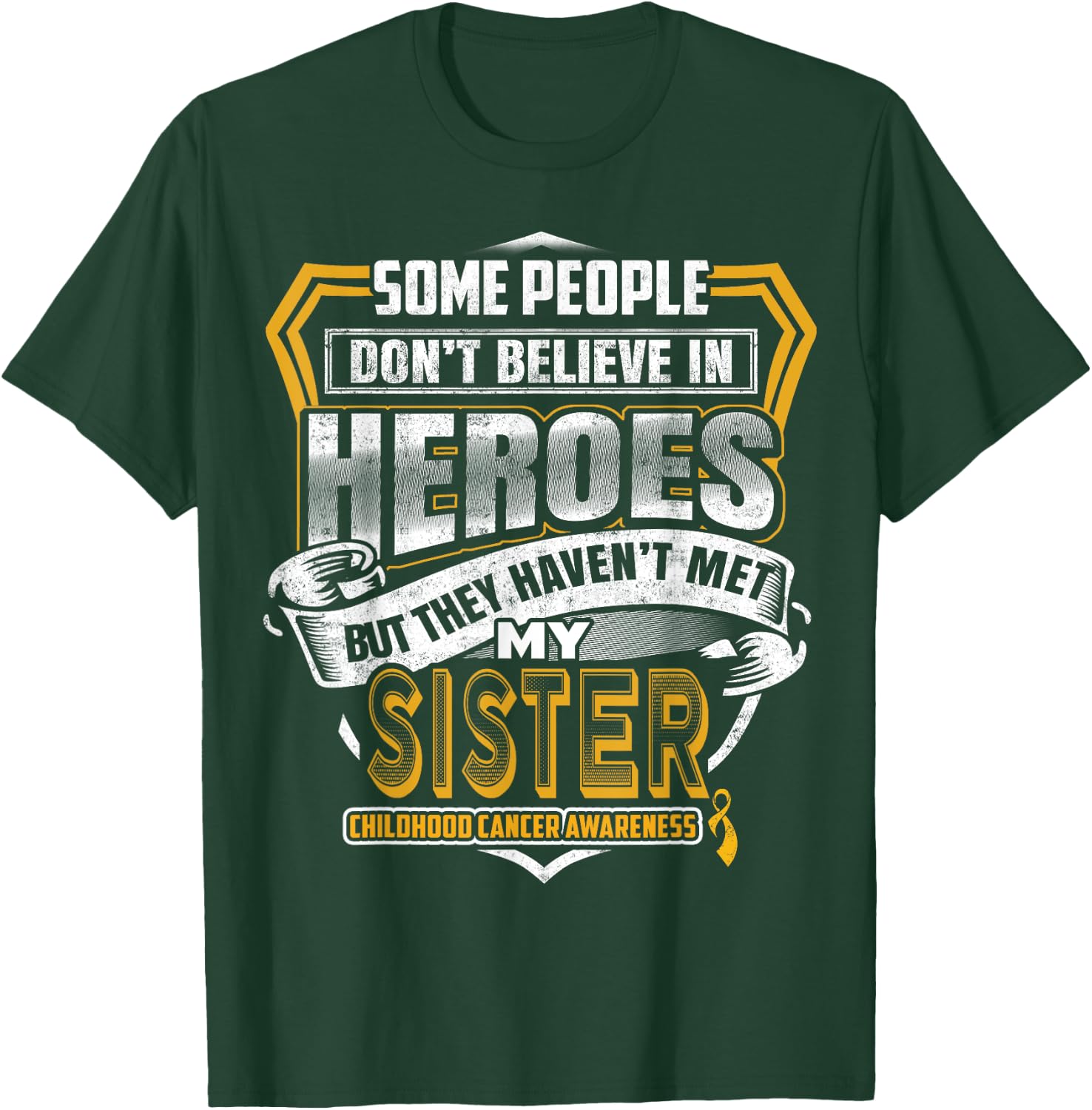 Childhood Cancer Warrior - I Wear Gold For My Sister T-Shirt - T-Shirt | Forest