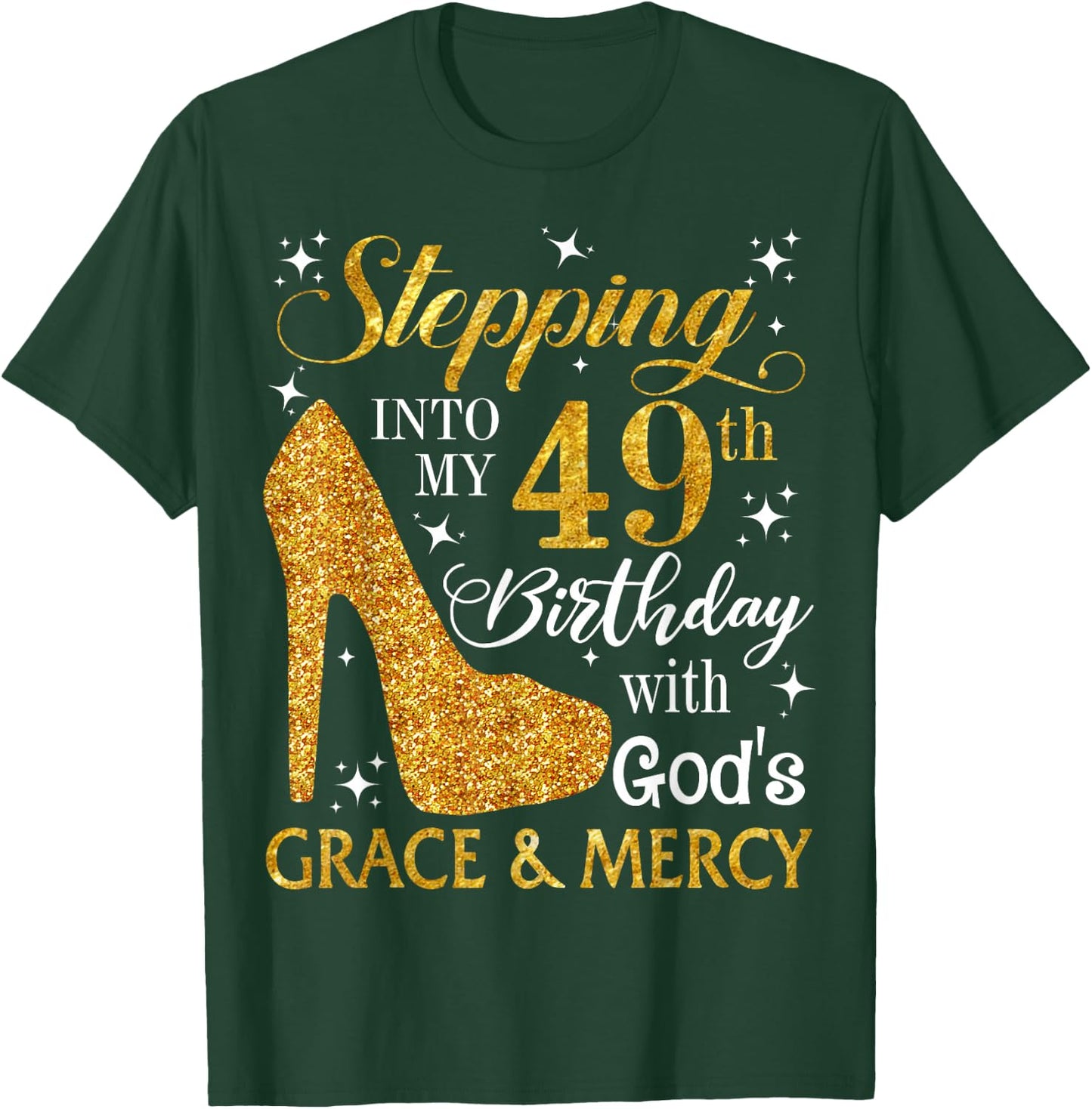 Stepping into my 49th birthday with God's grace & Mercy T-Shirt - T-Shirt | Forest