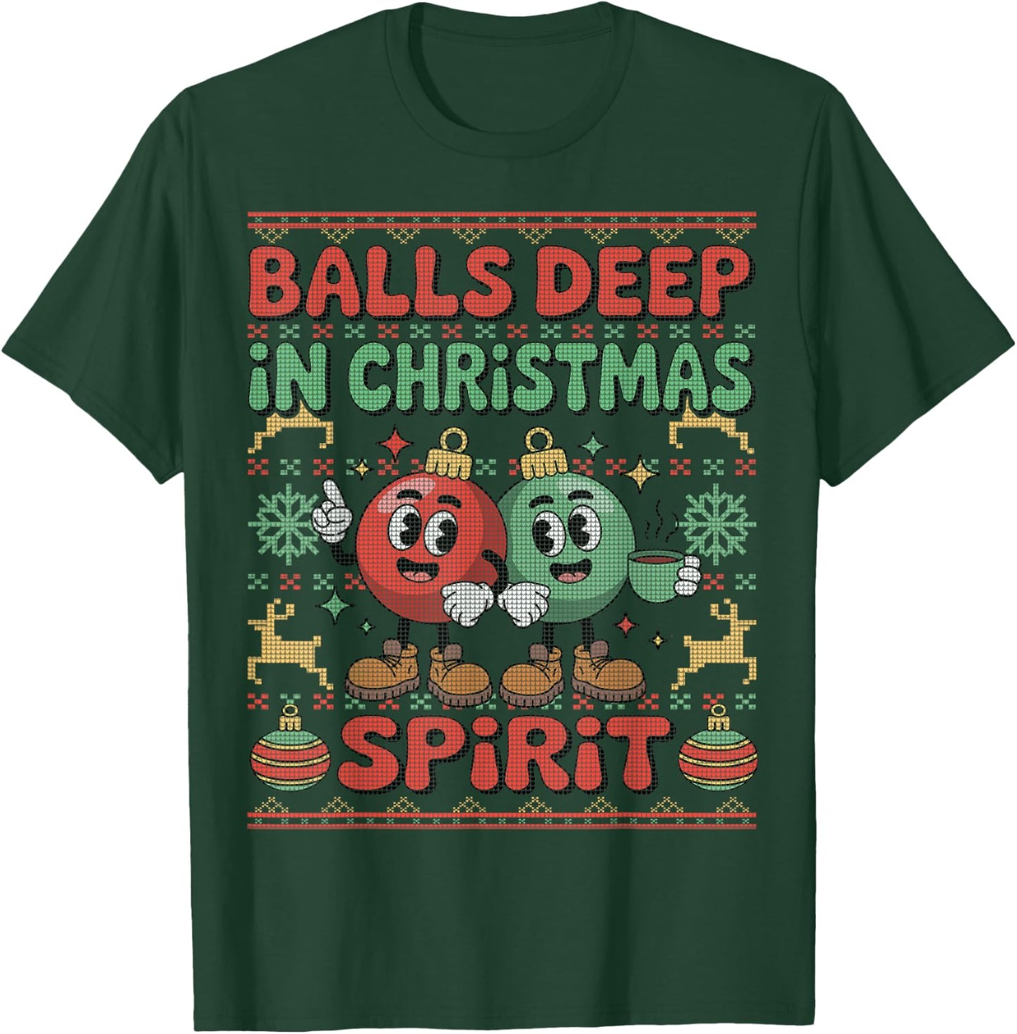 Balls Deep in The Christmas Spirit Xmas Husband Ugly Sweater T-Shirt - T-Shirt | Forest