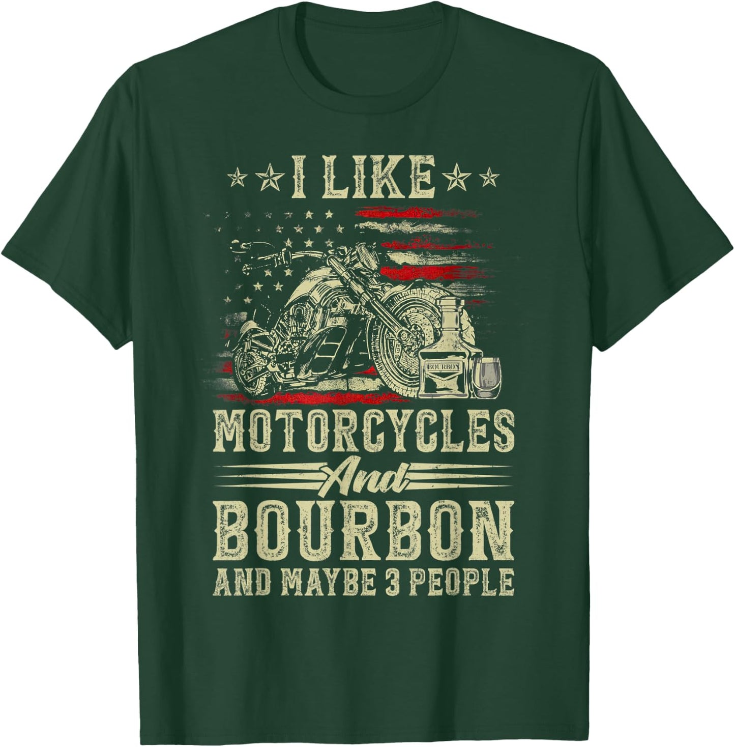 I Like Motorcycles And Bourbon And Maybe 3 People Lover Flag T-Shirt - T-Shirt | Forest