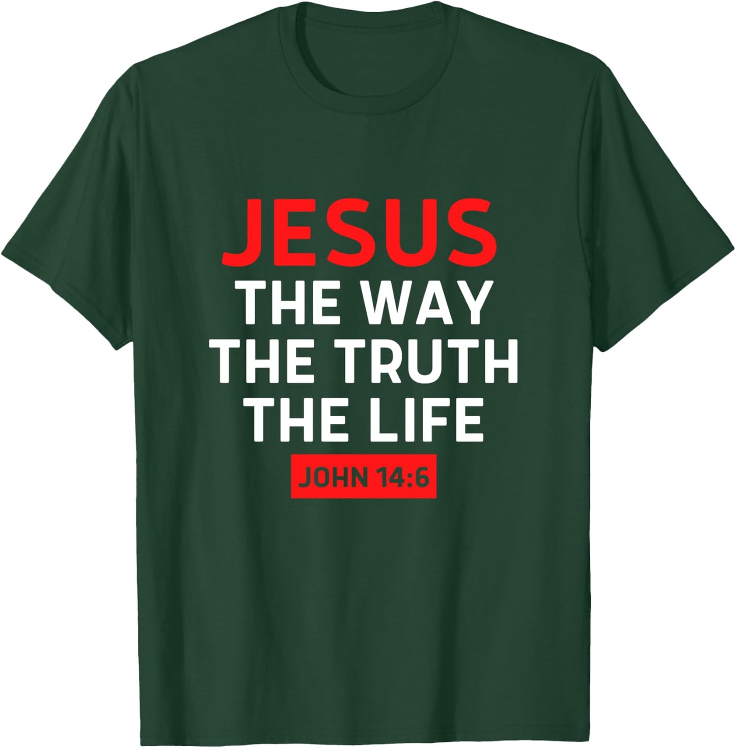 Jesus The Way Truth Life John 14 6 Christian Bible Verse T-Shirt - T-Shirt | Forest