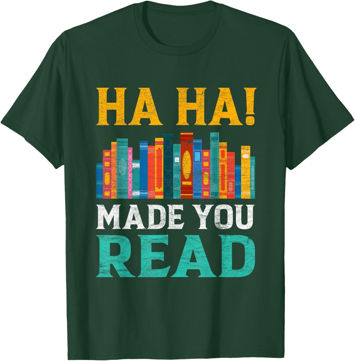 Ha Ha! Made You Read Funny Teacher English Teacher T-Shirt - T-Shirt | Forest