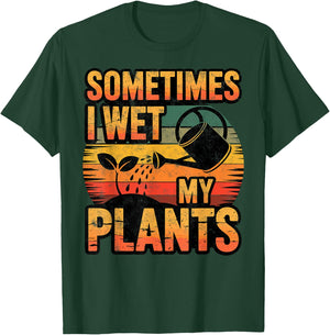 Sometimes I Wet My Plants Gardening Fan Planting Botanical T-Shirt - T-Shirt | Forest