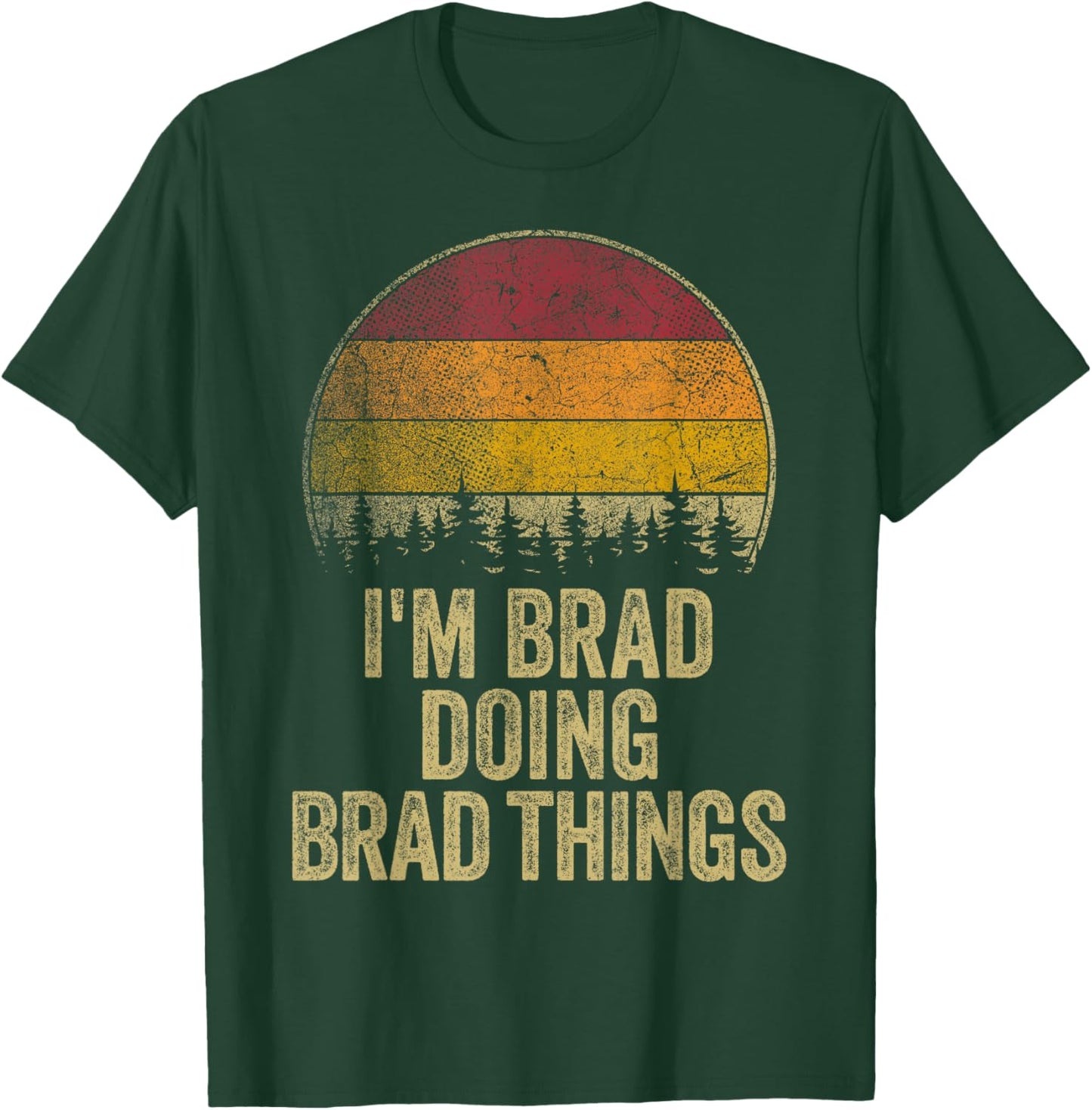 I'M BRAD DOING BRAD THINGS Funny Retro Humor Name Gag Gift T-Shirt - T-Shirt | Forest