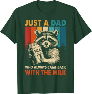 Just a dad who always came back with the milk fathers day T-Shirt - T-Shirt | Forest