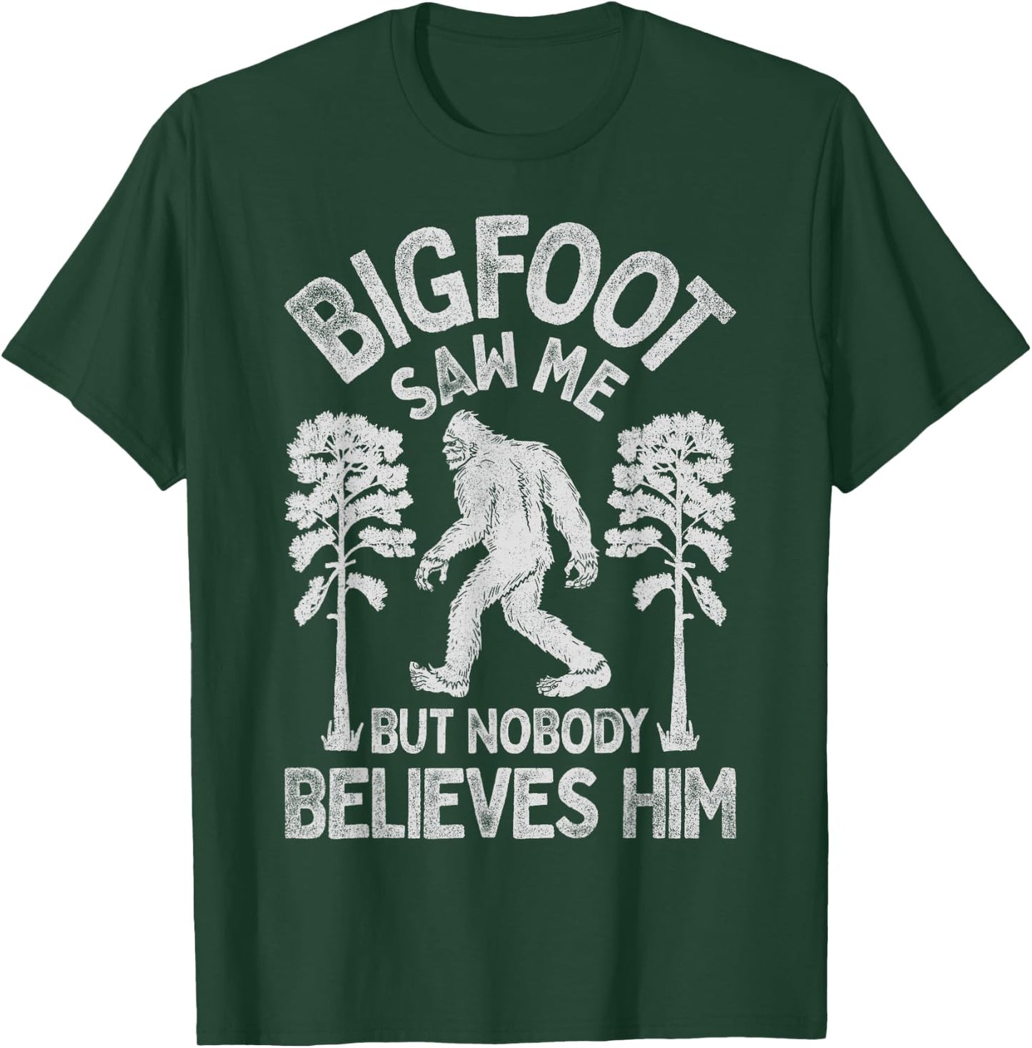 Bigfoot Saw Me But Nobody Believes Him Funny Sasquatch Retro T-Shirt - T-Shirt | Forest