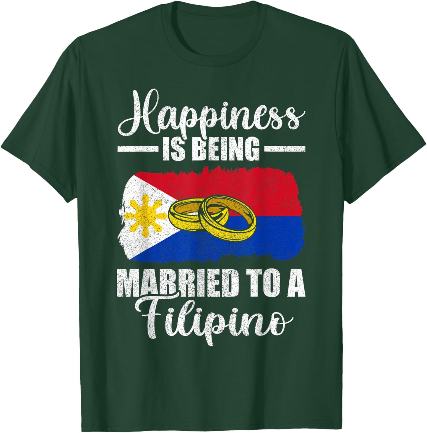 Happiness Is Being Married To A Filipino Wedding Men Women T-Shirt - T-Shirt | Forest