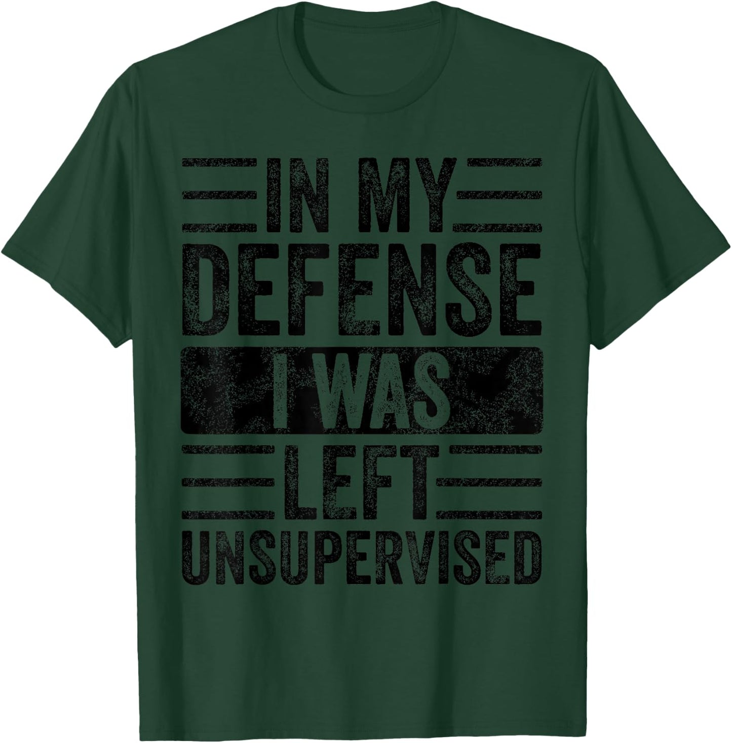 in My Defense I was Left Unsupervised, Funny Vintage Graphic T-Shirt - T-Shirt | Forest