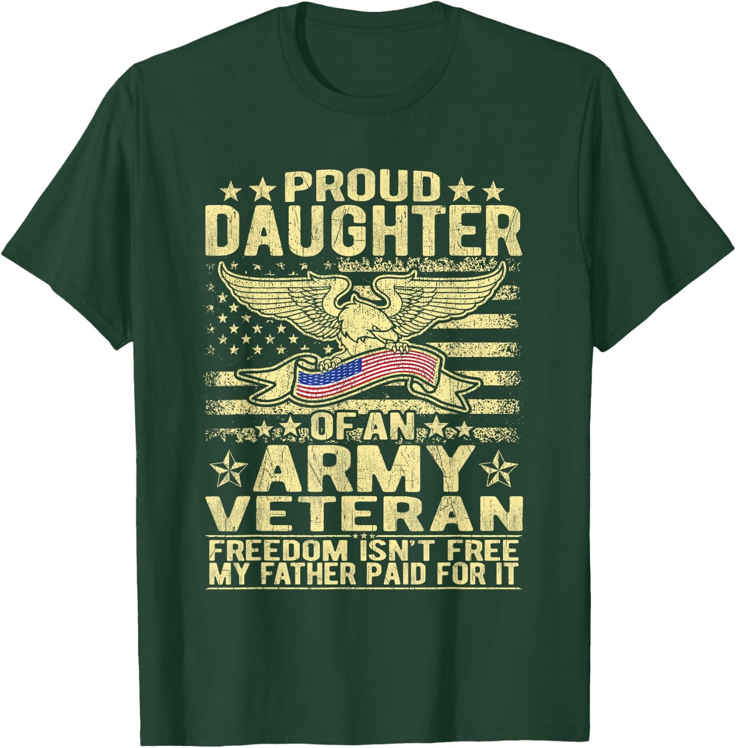 Proud Daughter Of Military Army Veteran - Freedom Isn't Free T-Shirt - T-Shirt | Forest