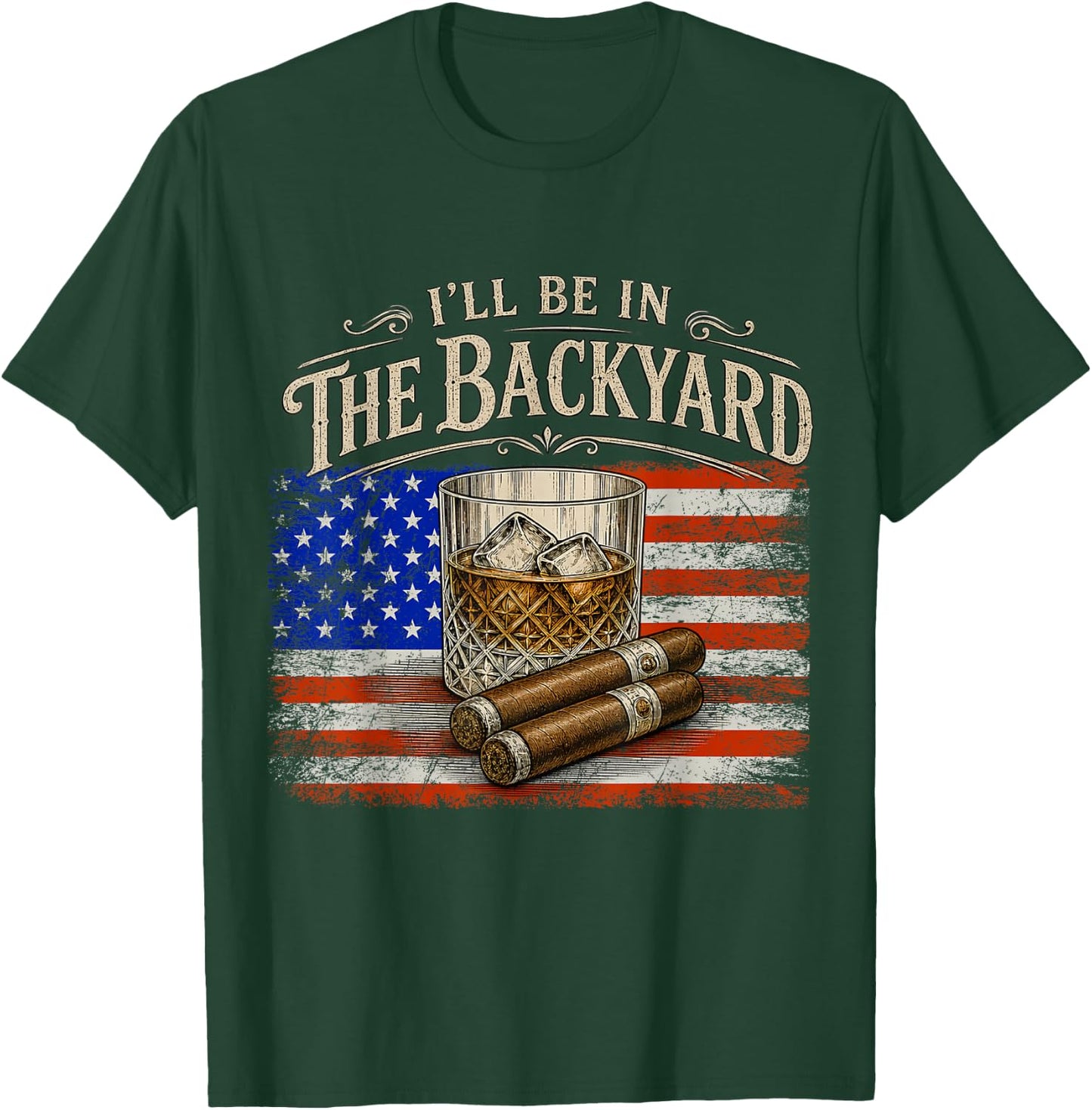 I'll Be in The Backyard Cigar and Bourbon Vintage USA Flag T-Shirt - T-Shirt | Forest
