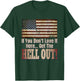 Patriotic American If You Don't Love It Get The Hell Out T-Shirt - T-Shirt | Forest