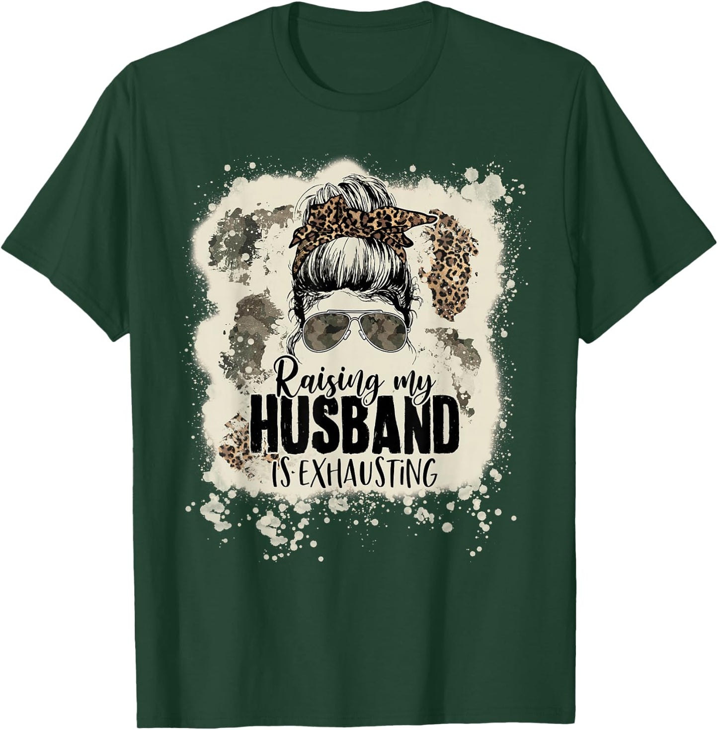 Leopard Messy Bun Bleached Raising My Husband Is Exhausting T-Shirt - T-Shirt | Forest