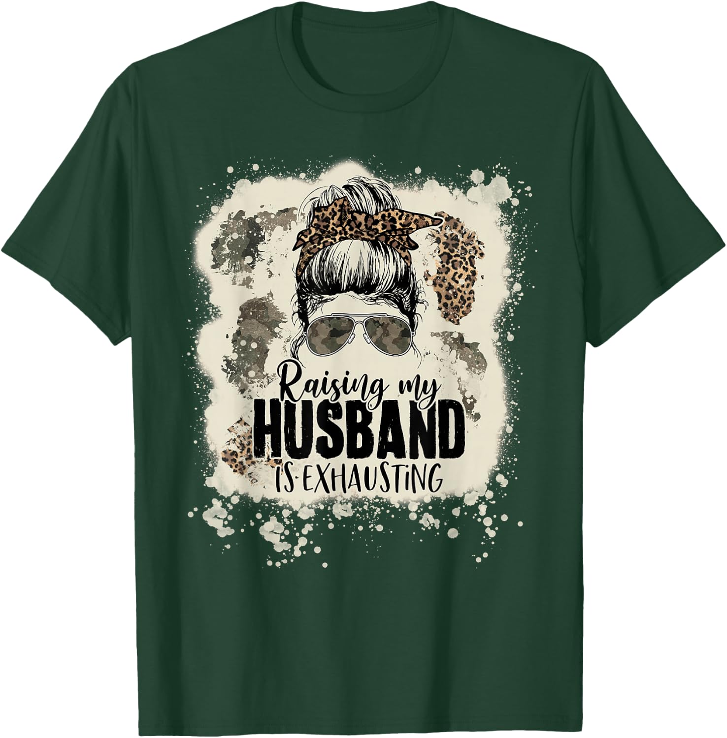 Leopard Messy Bun Bleached Raising My Husband Is Exhausting T-Shirt - T-Shirt | Forest