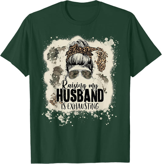 Leopard Messy Bun Bleached Raising My Husband Is Exhausting T-Shirt - T-Shirt | Forest