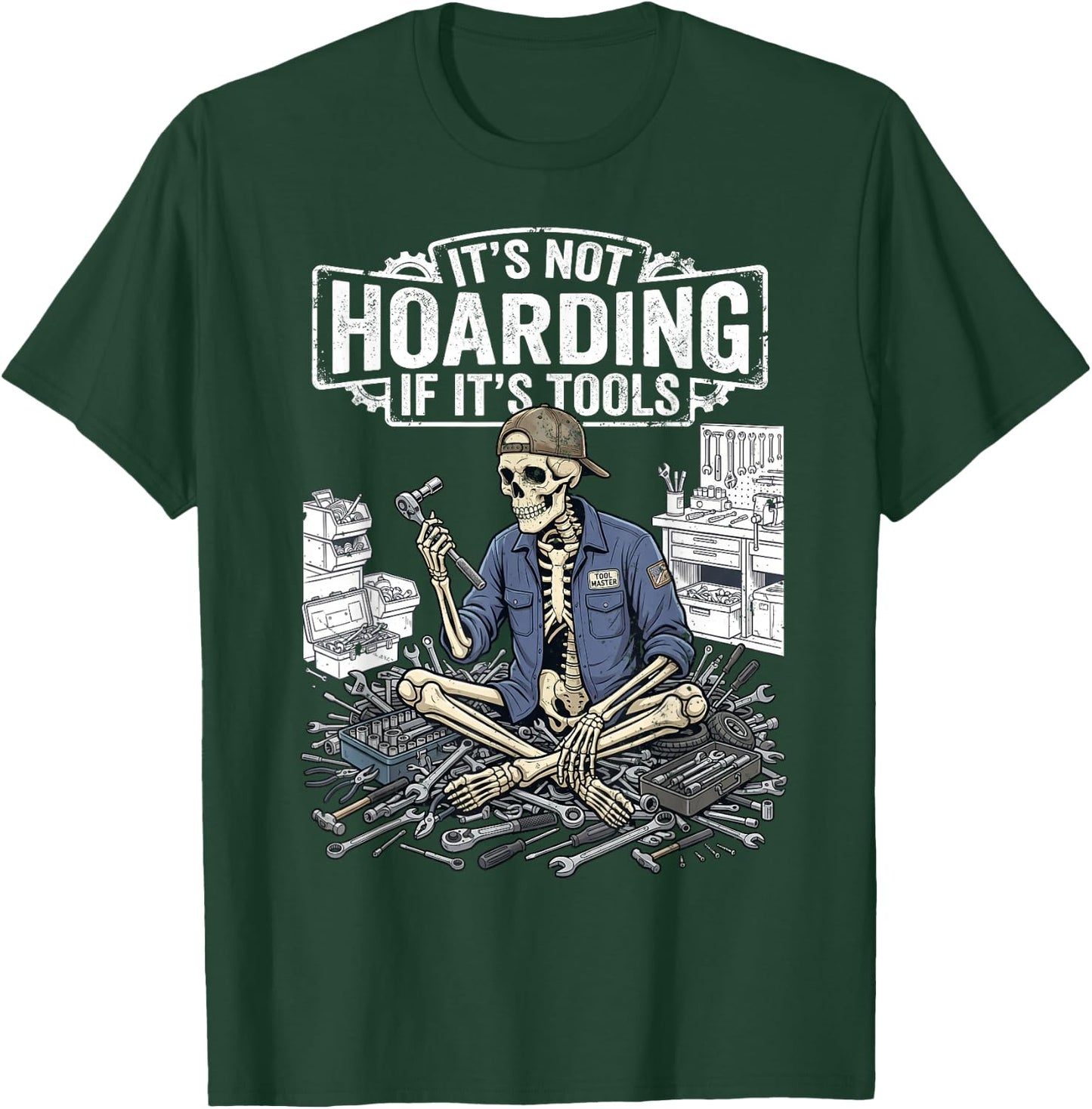 It's Not Hoarding If It's Tools Funny Mechanic Handyman T-Shirt - T-Shirt | Forest